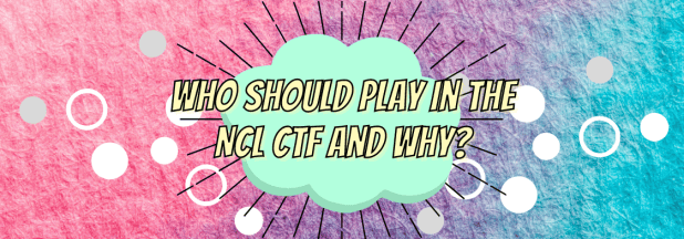 Who Should Play the NCL CTF and Why? – CryptoKait