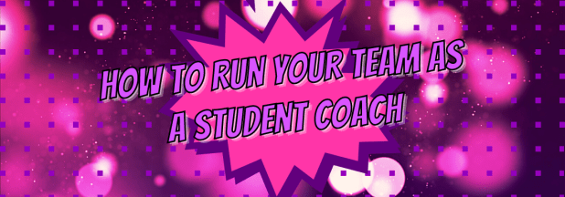 How to Run Your Team as a Student&nbsp;Coach